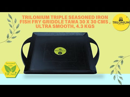 Trilonium Triple Seasoned Iron Fish fry Griddle Tawa 30 x 30 cms , Ultra Smooth, 4.3 Kgs